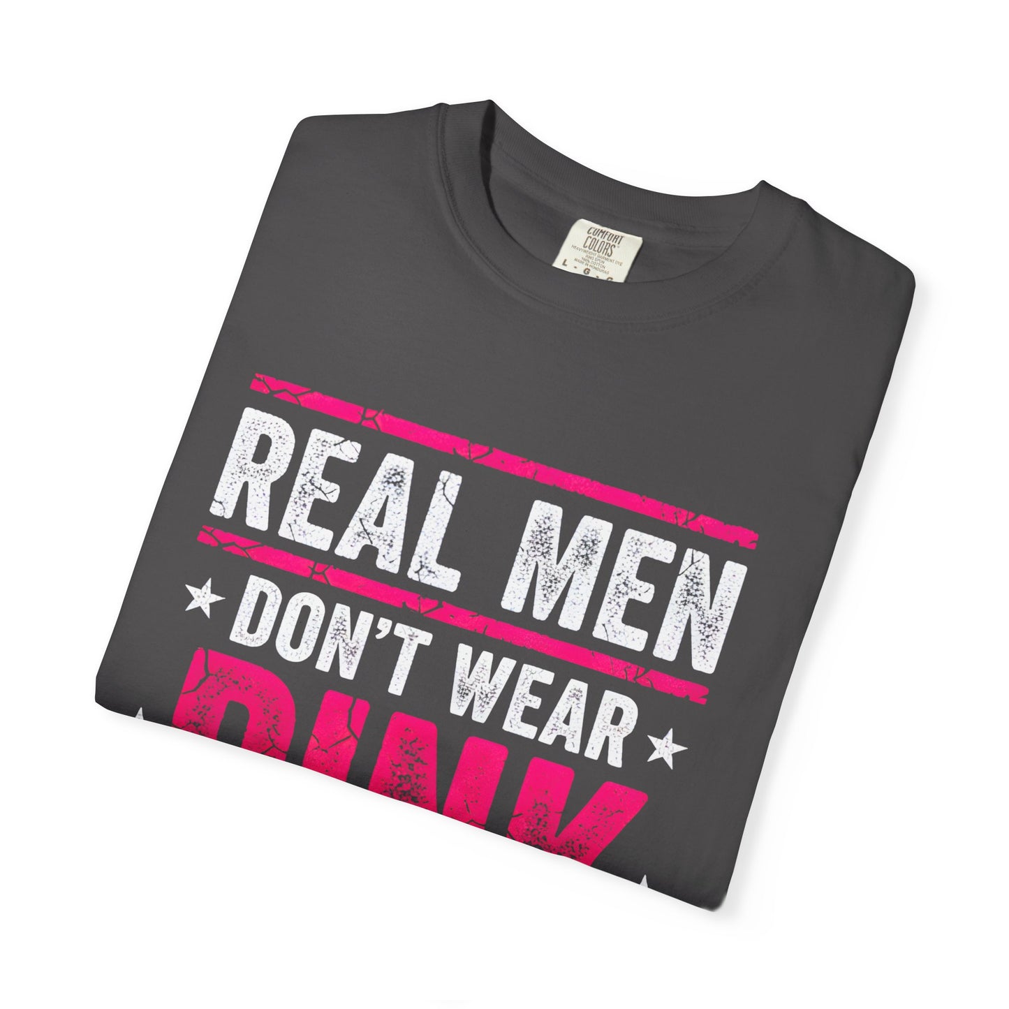 Real Men Don't Wear Pink T-Shirt — Funny Novelty Graphic Tee