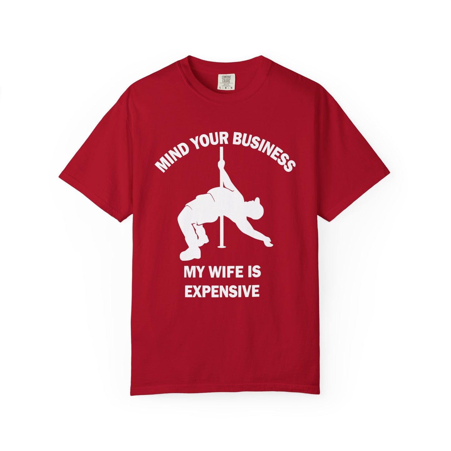 T-Shirt — "Mind Your Business, My Wife Is Expensive" Graphic Tee