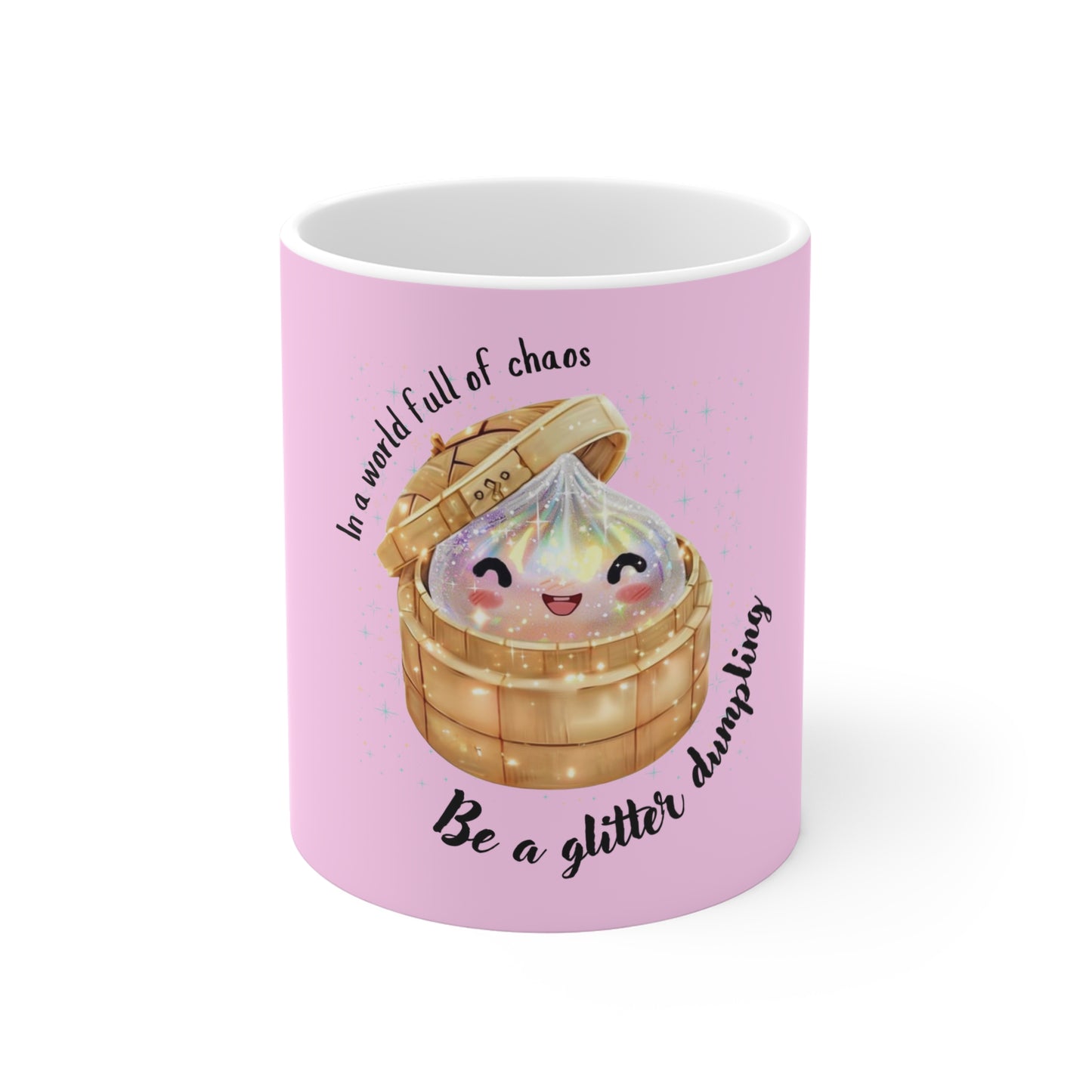 Cute Glitter Dumpling Mug - "In a World Full of Chaos, Be a Glitter Dumpling" 11oz