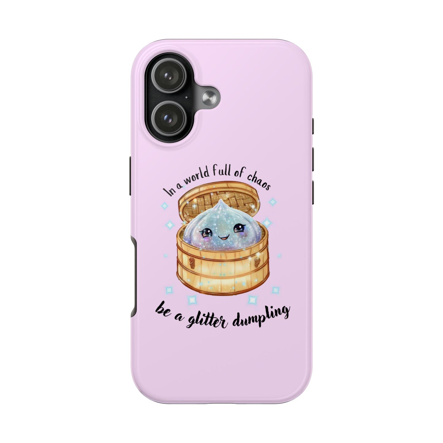 Tough Phone Case — "Be a Glitter Dumpling" Cute Kawaii Phone Protector
