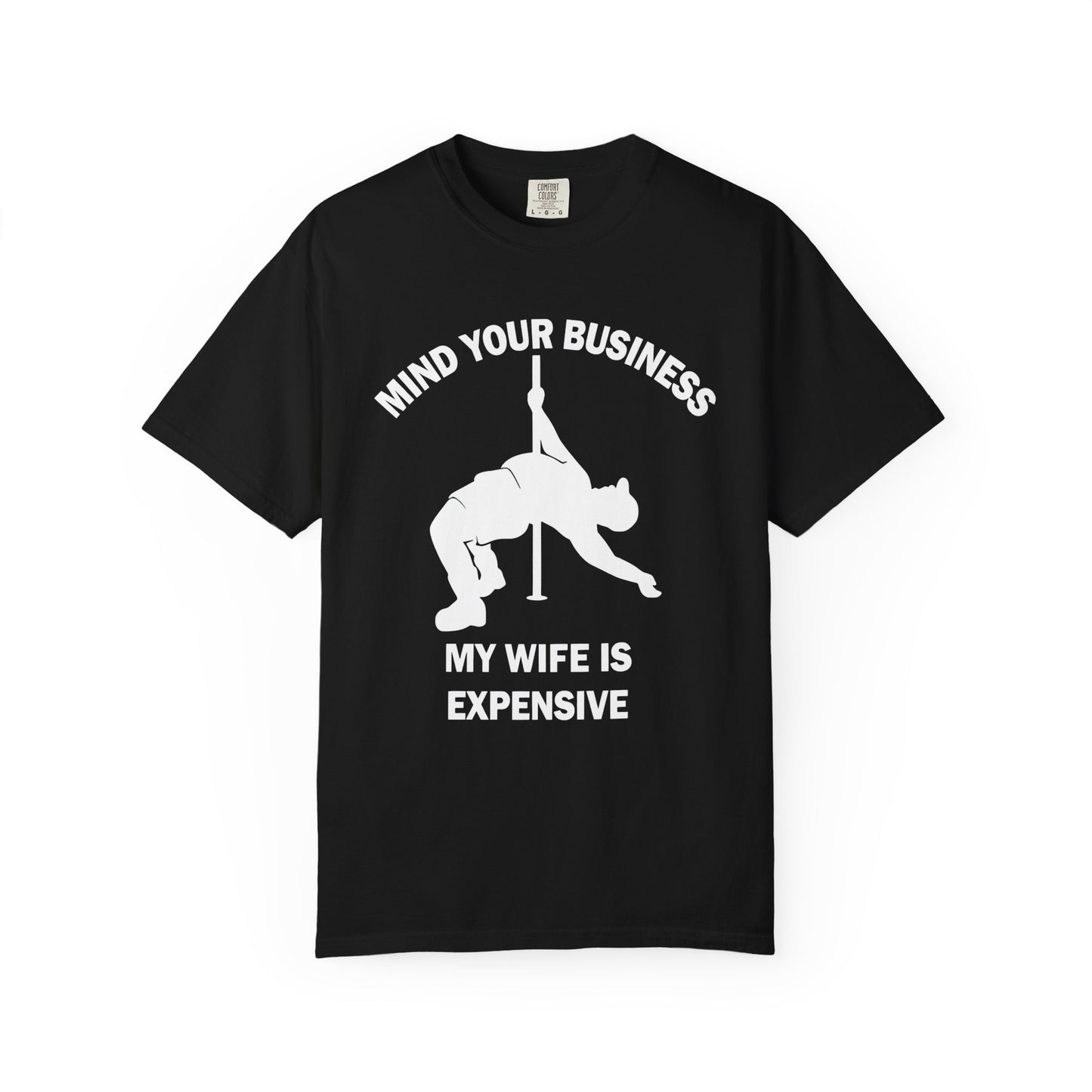 T-Shirt — "Mind Your Business, My Wife Is Expensive" Graphic Tee