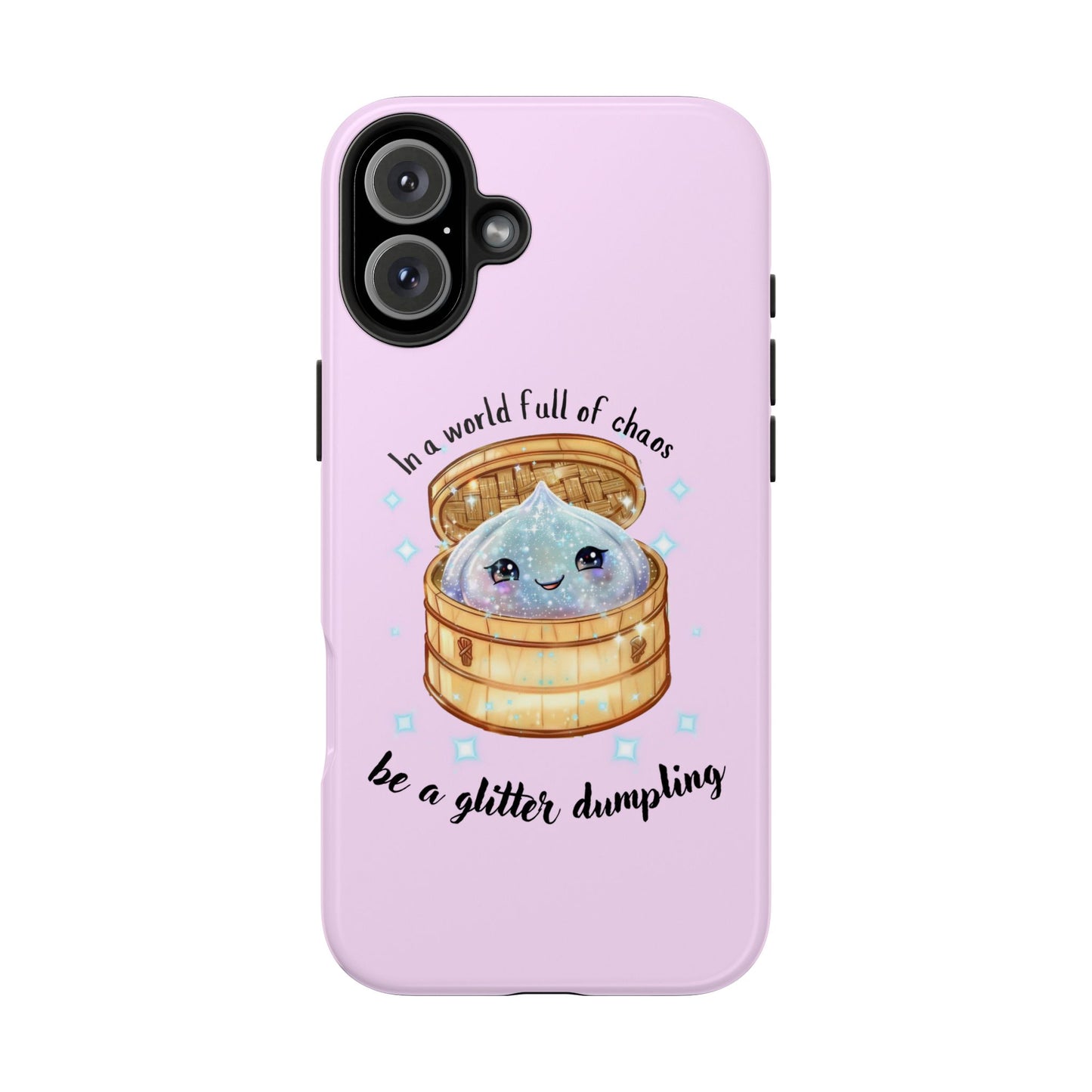 Tough Phone Case — "Be a Glitter Dumpling" Cute Kawaii Phone Protector