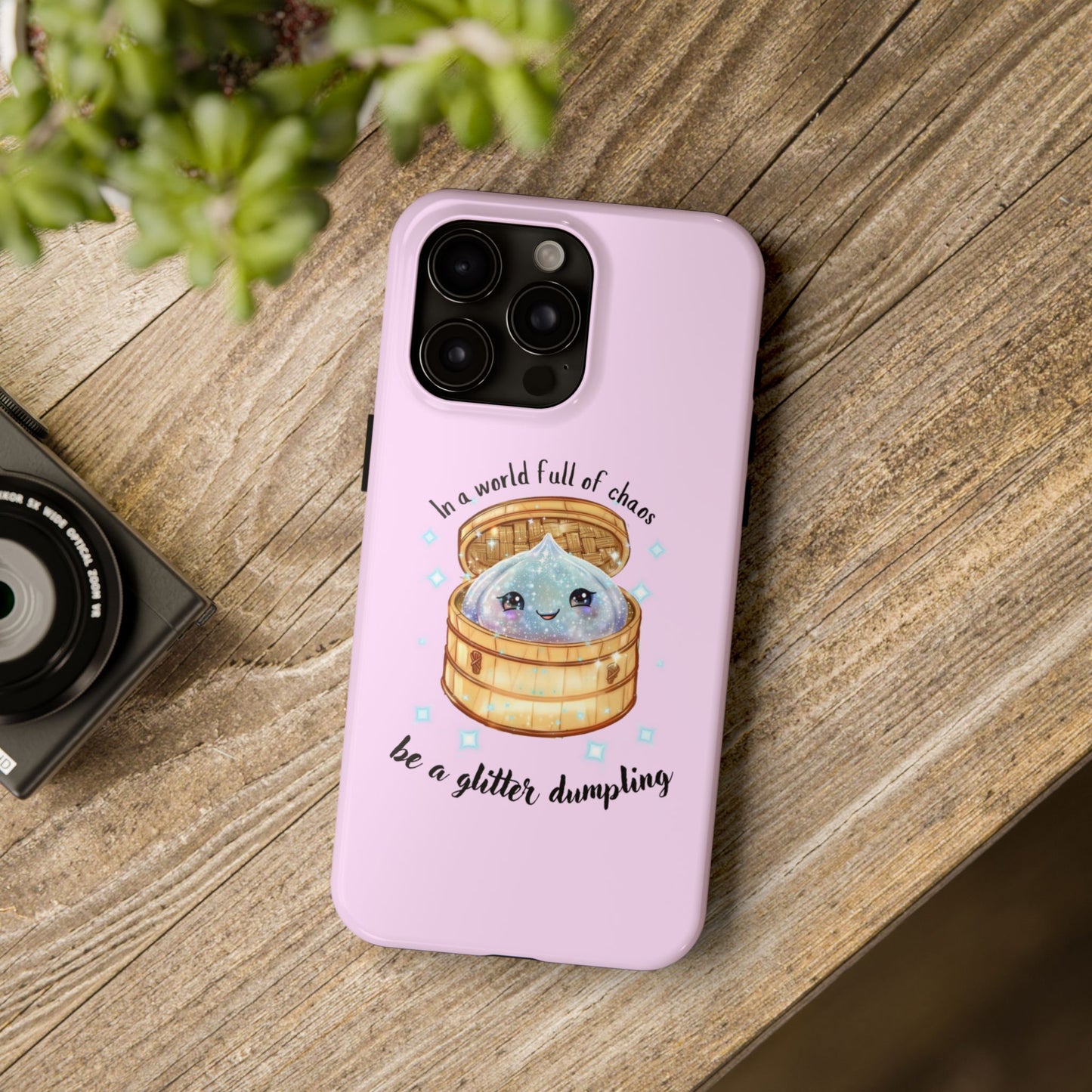 Tough Phone Case — "Be a Glitter Dumpling" Cute Kawaii Phone Protector