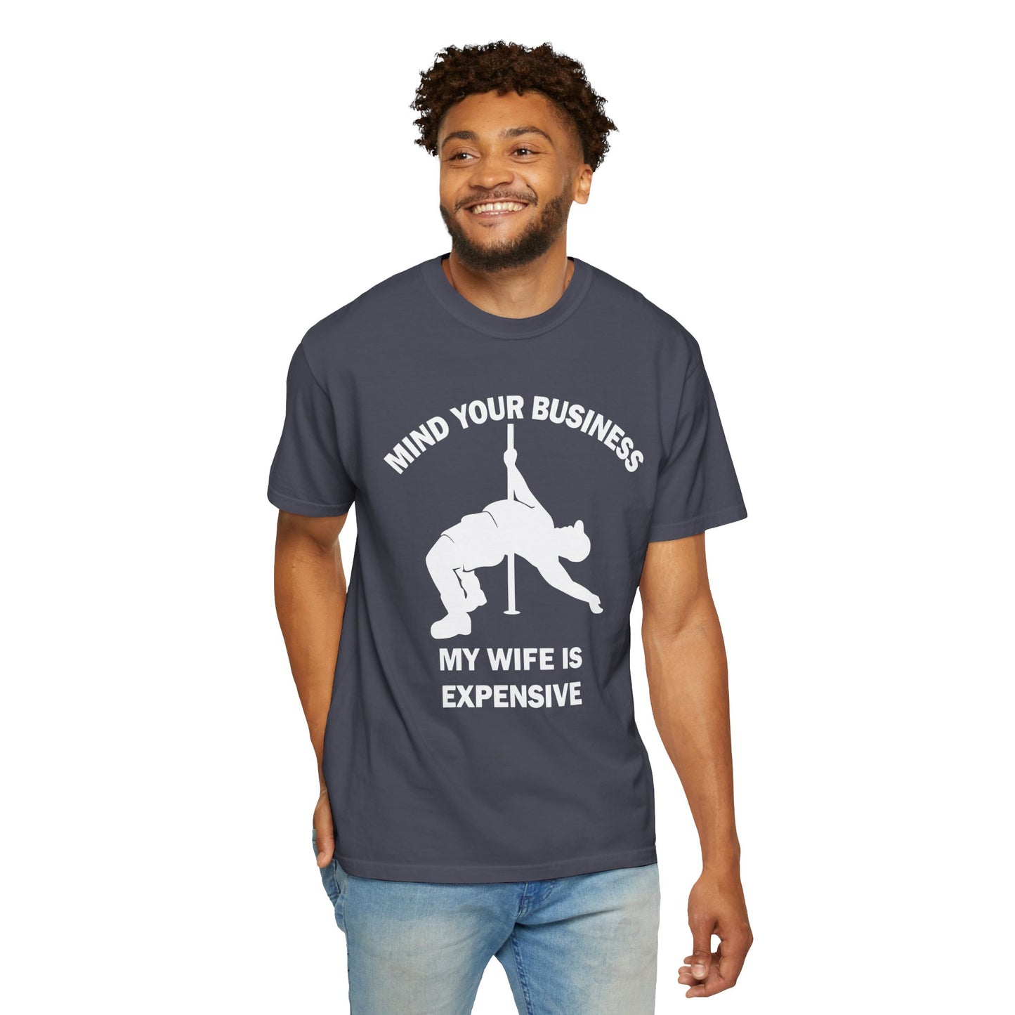 T-Shirt — "Mind Your Business, My Wife Is Expensive" Graphic Tee