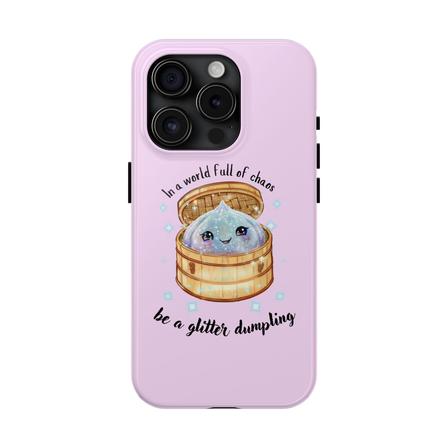 Tough Phone Case — "Be a Glitter Dumpling" Cute Kawaii Phone Protector