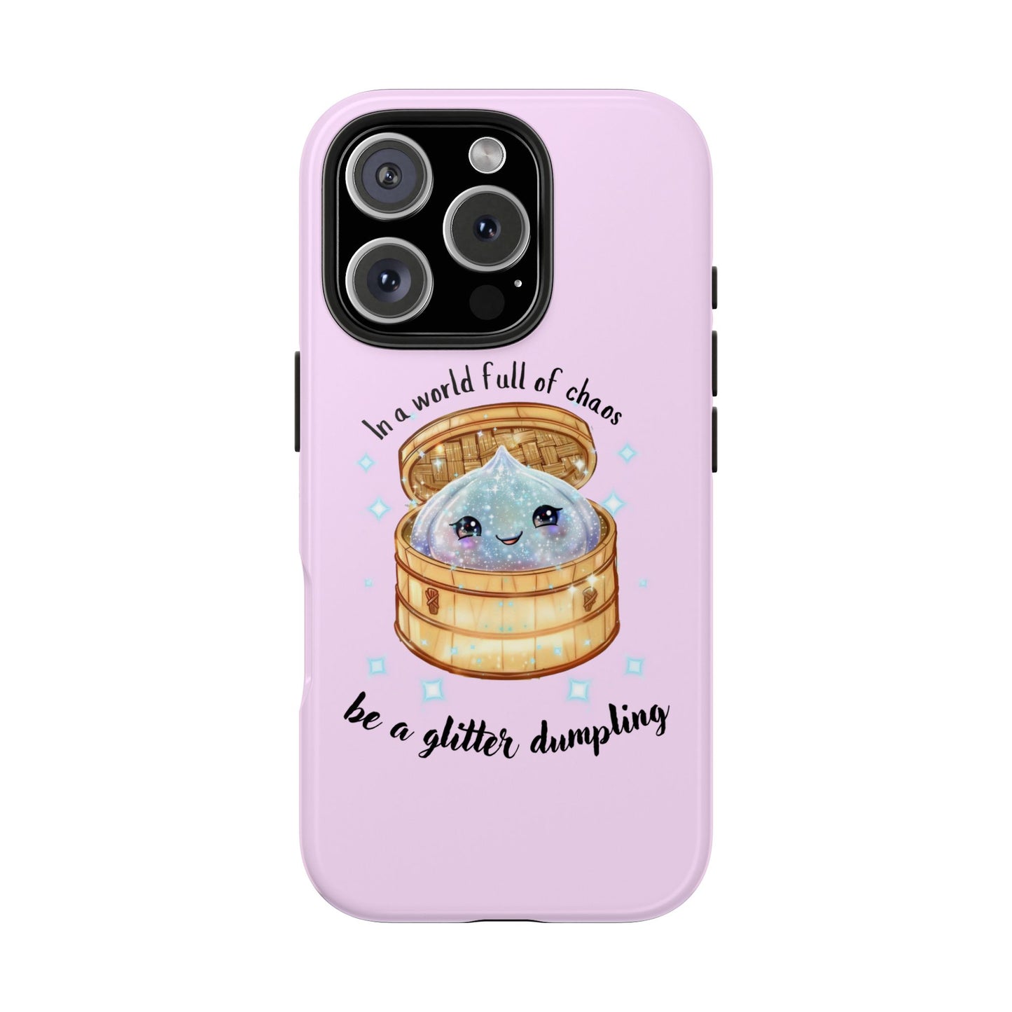 Tough Phone Case — "Be a Glitter Dumpling" Cute Kawaii Phone Protector
