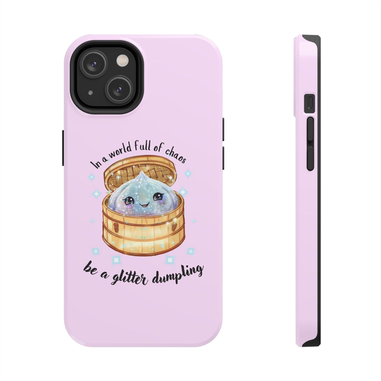 Tough Phone Case — "Be a Glitter Dumpling" Cute Kawaii Phone Protector