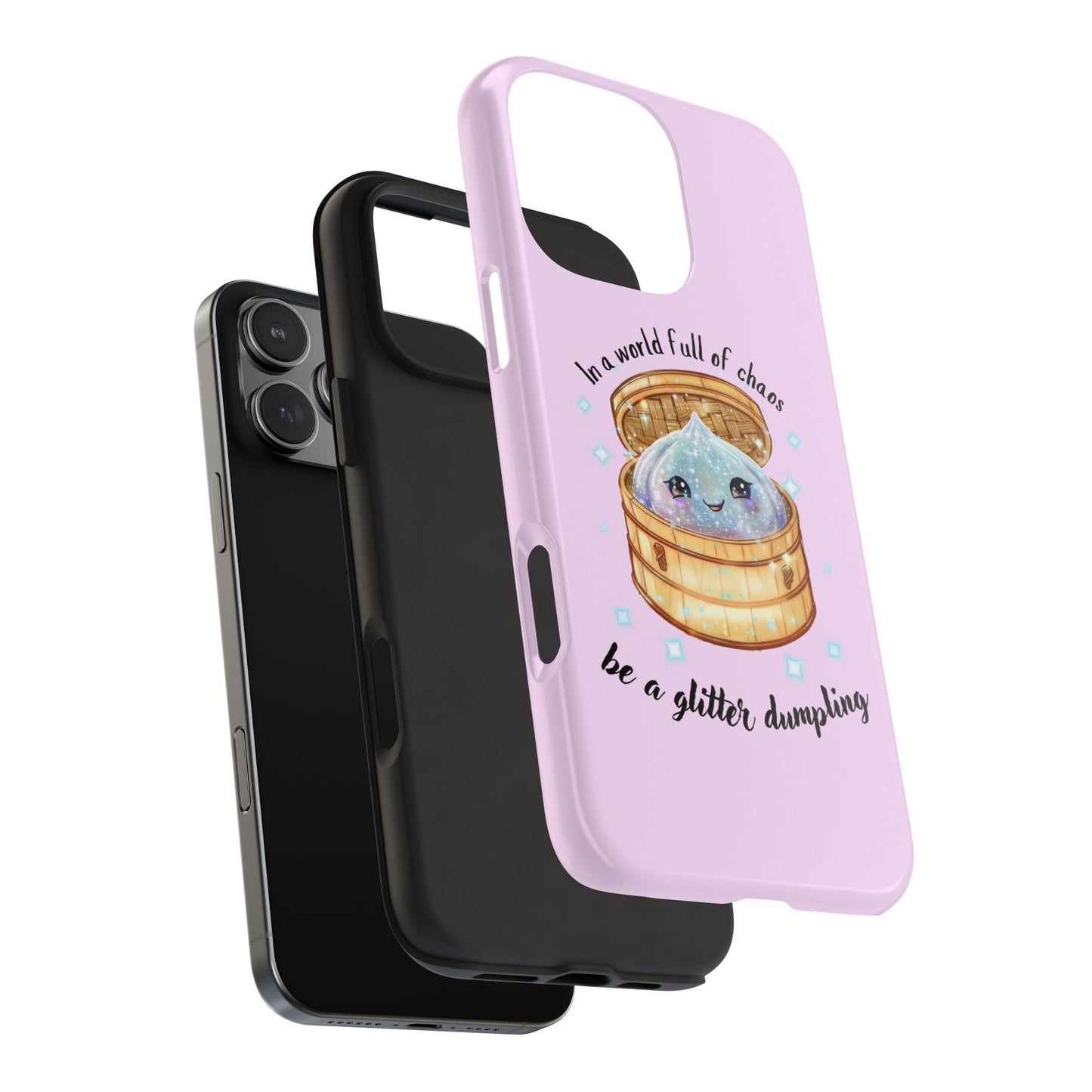 Tough Phone Case — "Be a Glitter Dumpling" Cute Kawaii Phone Protector