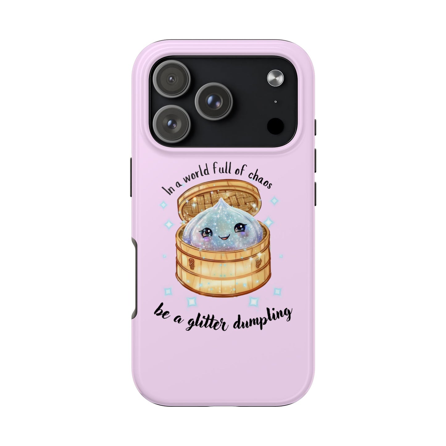 Tough Phone Case — "Be a Glitter Dumpling" Cute Kawaii Phone Protector
