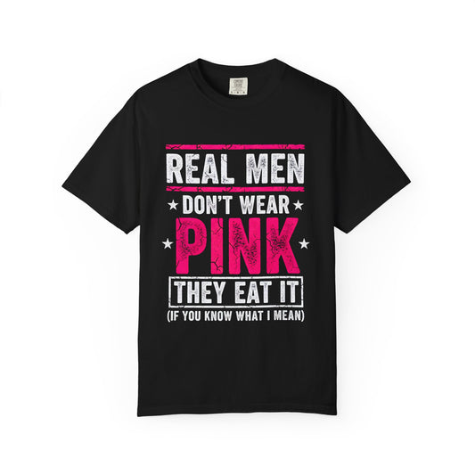 Real Men Don't Wear Pink T-Shirt — Funny Novelty Graphic Tee