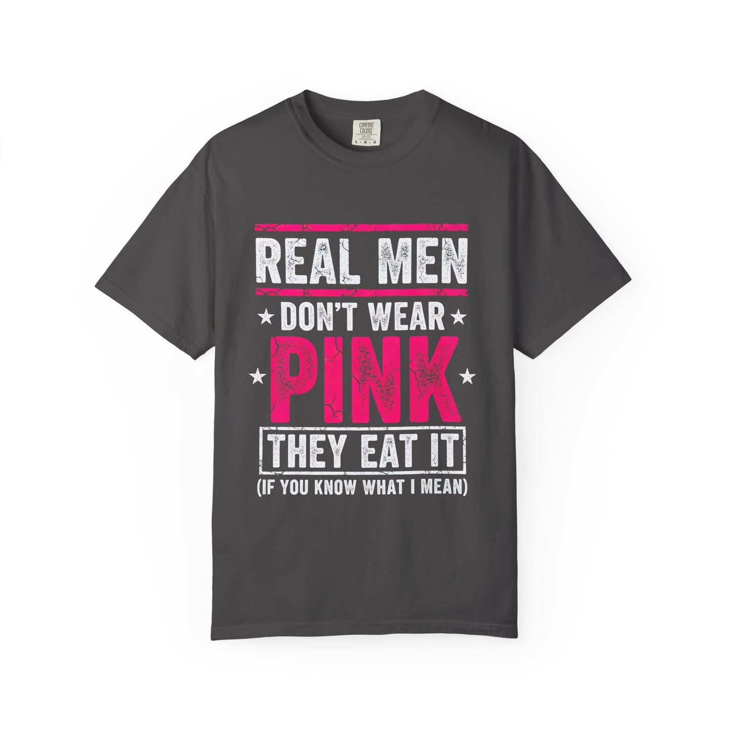 Real Men Don't Wear Pink T-Shirt — Funny Novelty Graphic Tee