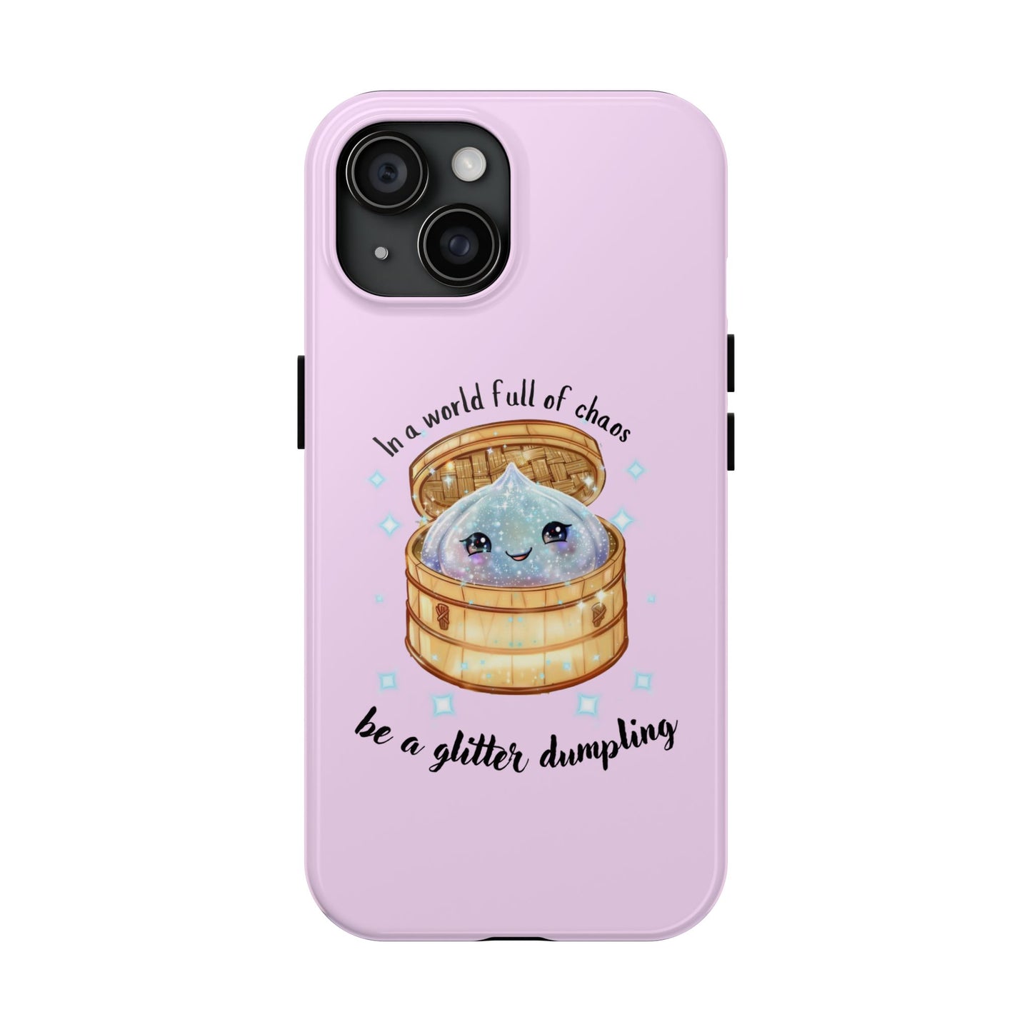 Tough Phone Case — "Be a Glitter Dumpling" Cute Kawaii Phone Protector