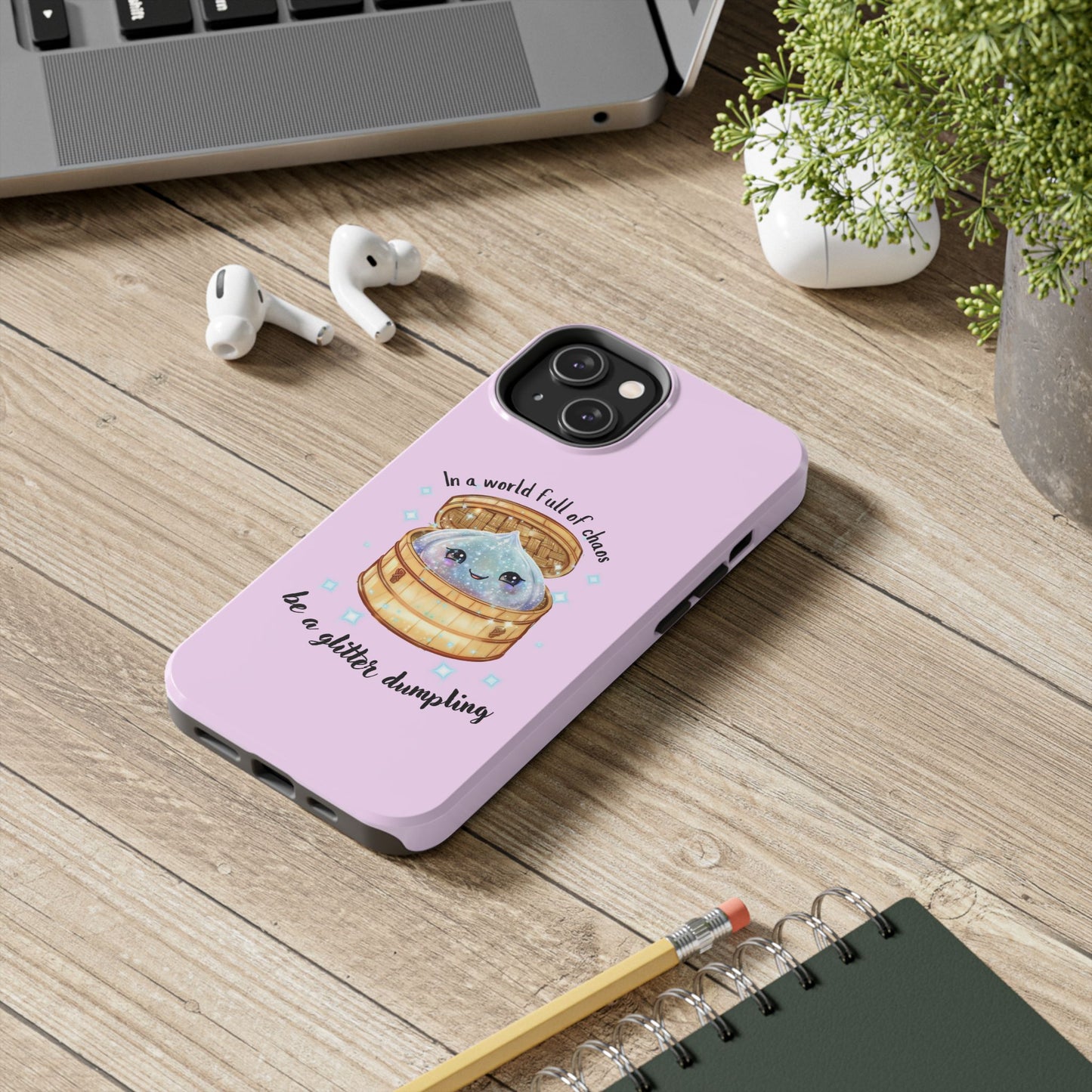 Tough Phone Case — "Be a Glitter Dumpling" Cute Kawaii Phone Protector