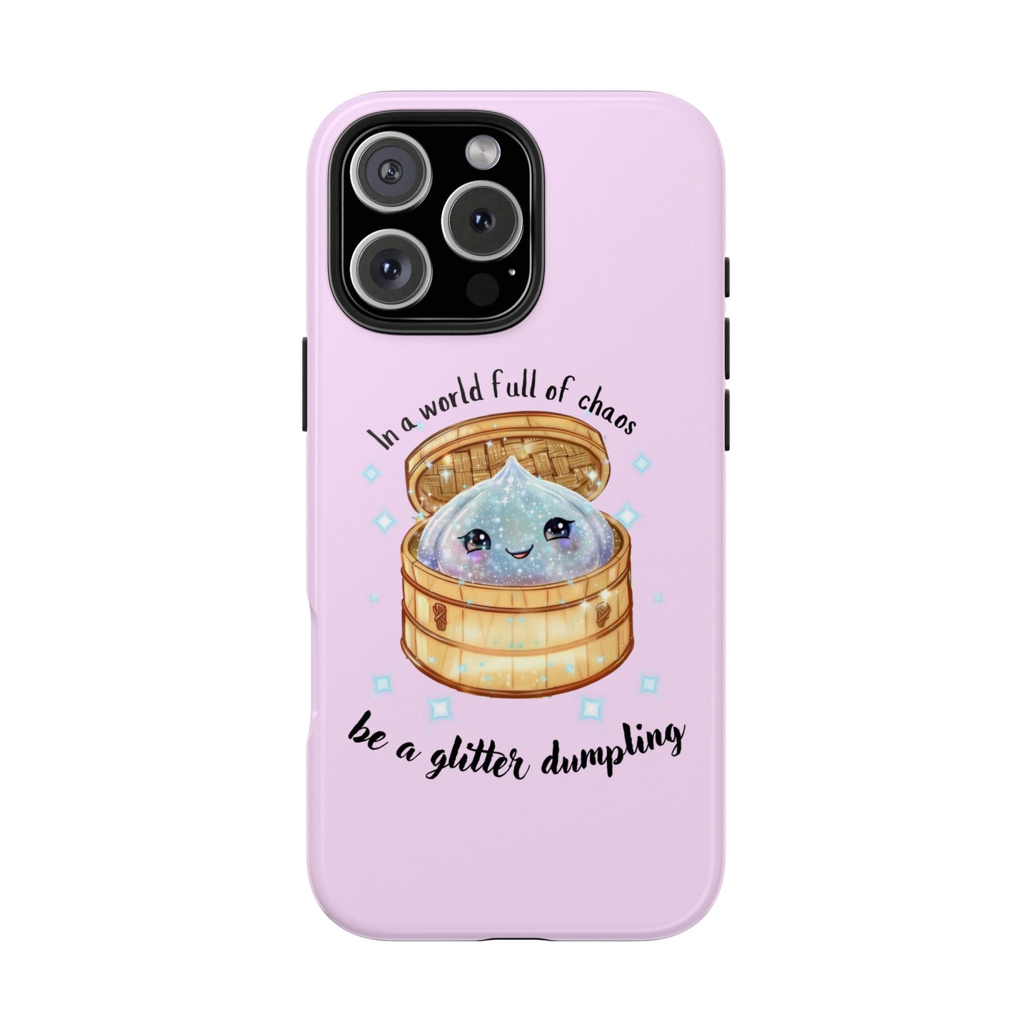 Tough Phone Case — "Be a Glitter Dumpling" Cute Kawaii Phone Protector