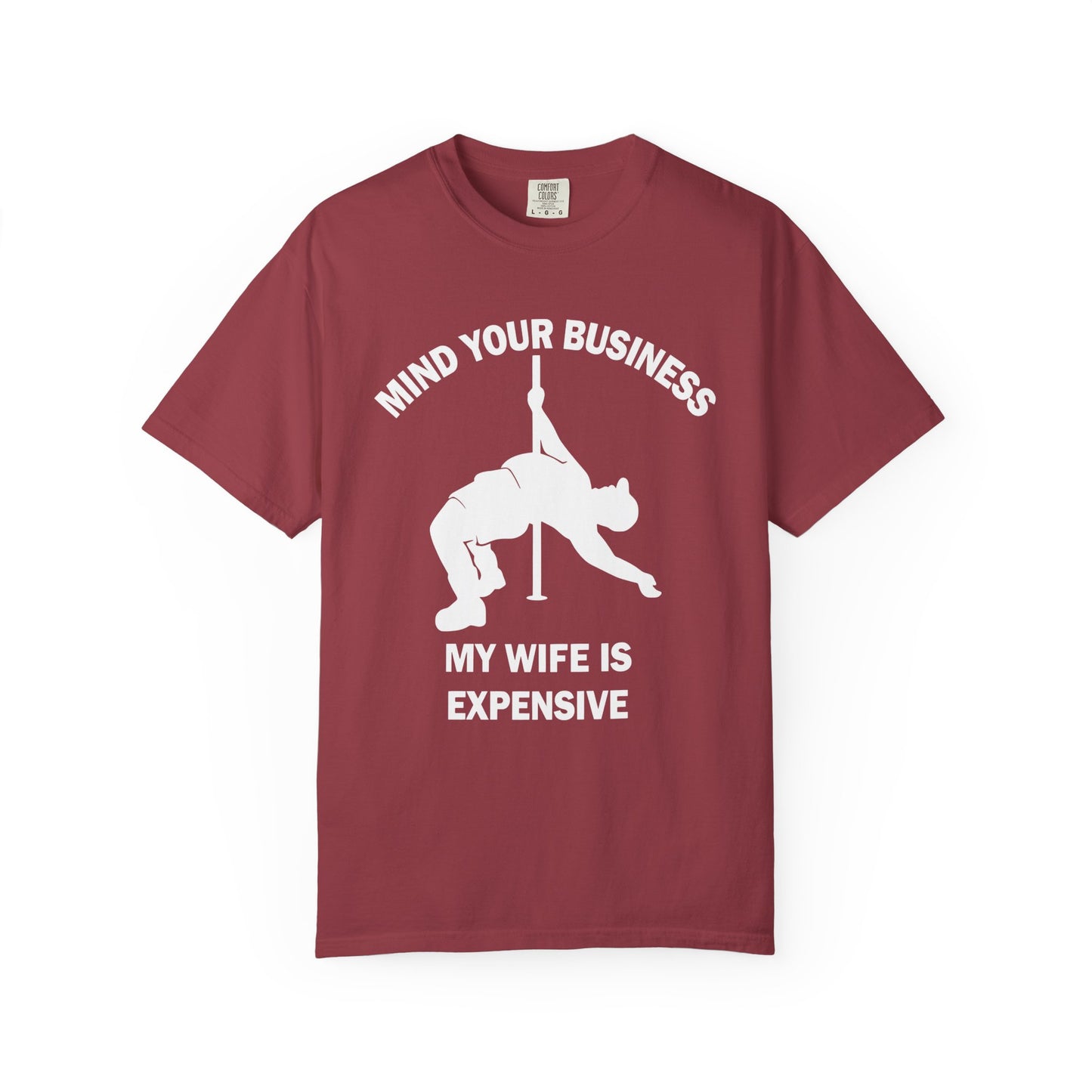 T-Shirt — "Mind Your Business, My Wife Is Expensive" Graphic Tee