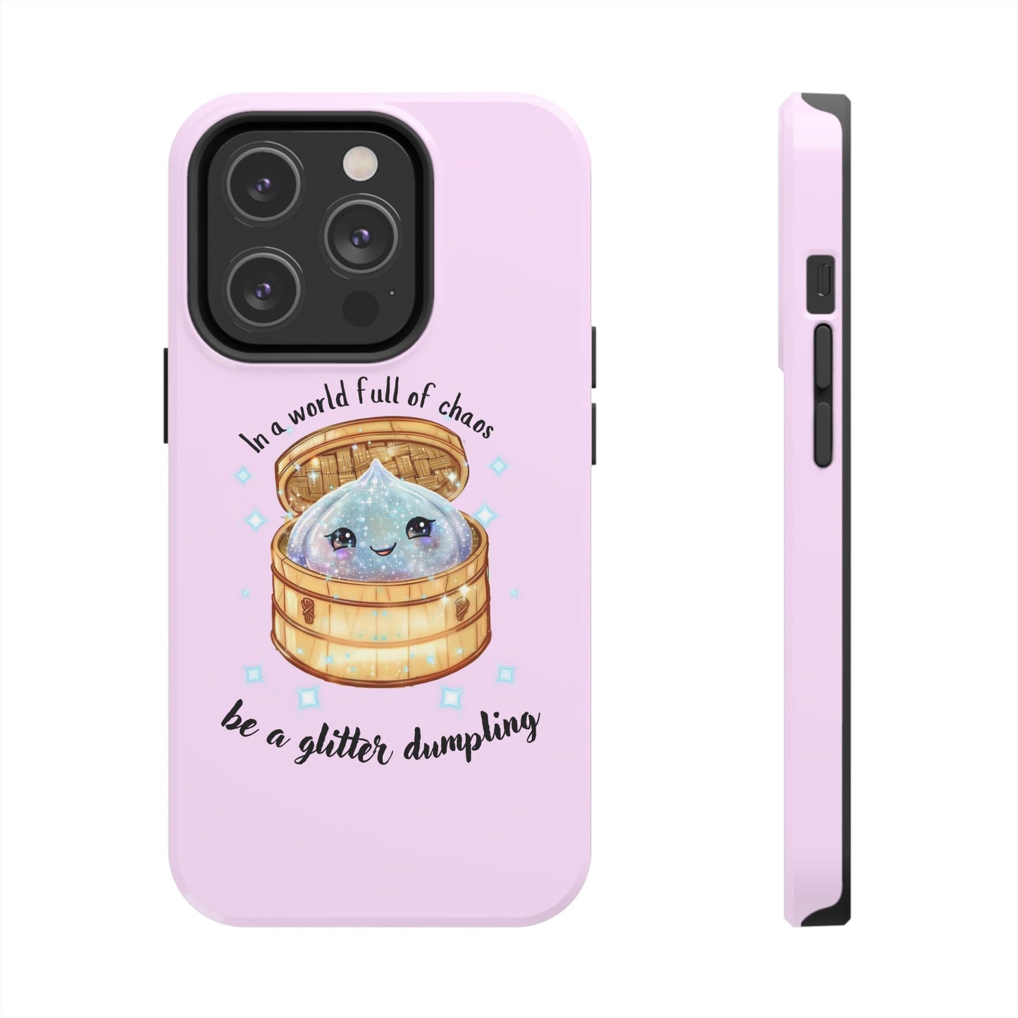 Tough Phone Case — "Be a Glitter Dumpling" Cute Kawaii Phone Protector