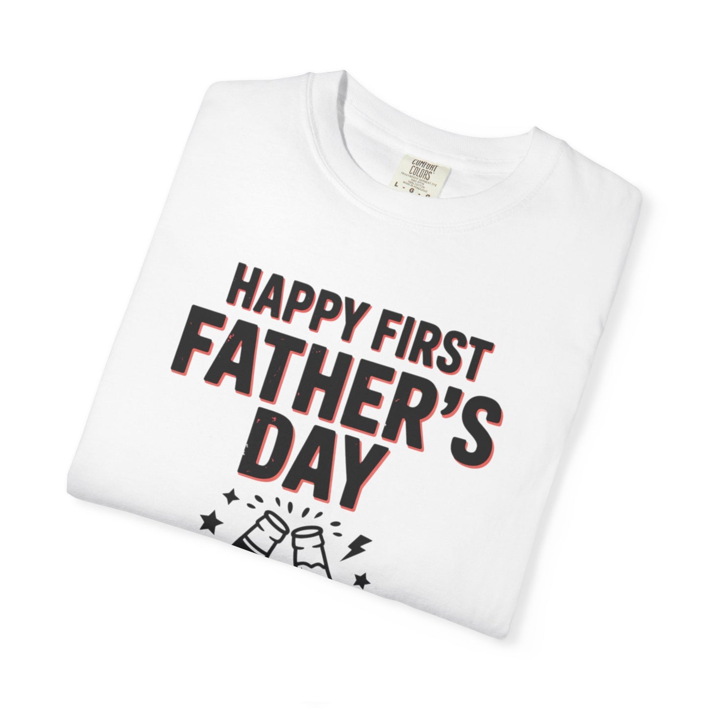 Happy First Father's Day T-Shirt – First-Time Dad Cheers Tee