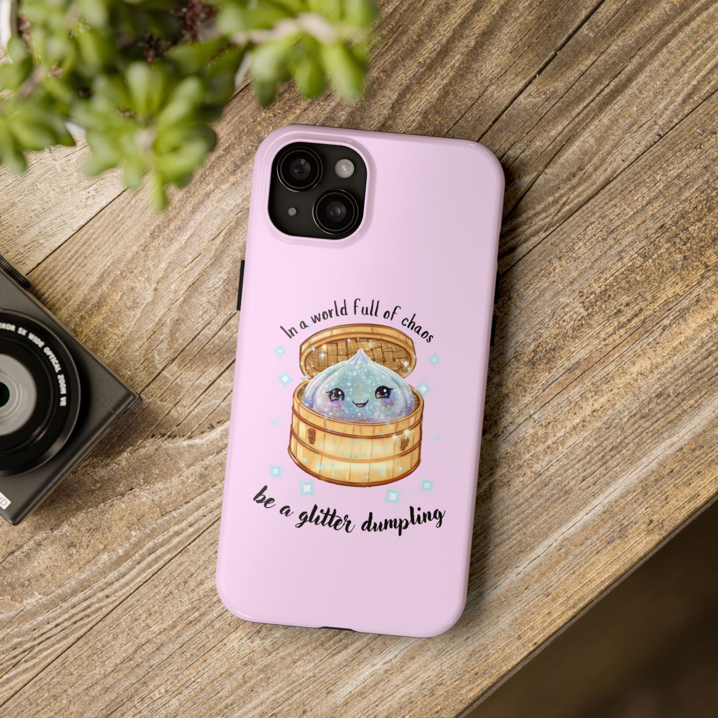 Tough Phone Case — "Be a Glitter Dumpling" Cute Kawaii Phone Protector